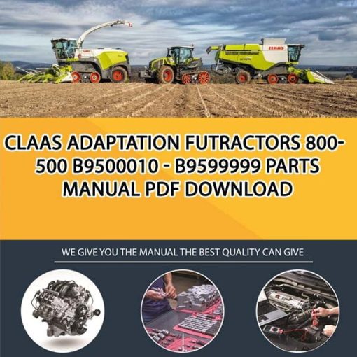 Claas ADAPTATION FUTRACTORS 800-500 B9500010 - B9599999 Parts Manual PDF Download