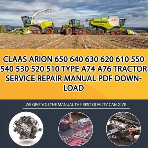 Claas ARION 650 640 630 620 610 550 540 530 520 510 Type A74 A76 Tractor Service Repair Manual PDF Download