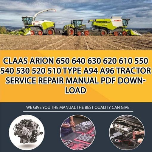 Claas ARION 650 640 630 620 610 550 540 530 520 510 Type A94 A96 Tractor Service Repair Manual PDF Download