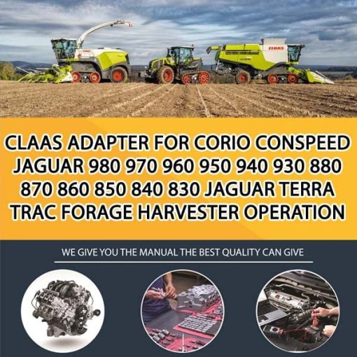 Claas Adapter for CORIO CONSPEED JAGUAR 980 970 960 950 940 930 880 870 860 850 840 830 JAGUAR TERRA TRAC Forage Harvester Operation Manual PDF Download