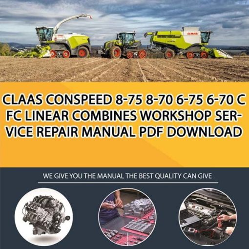 Claas CONSPEED 8-75 8-70 6-75 6-70 C FC LINEAR Combines Workshop Service Repair Manual PDF Download