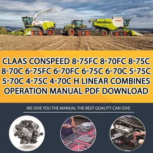 Claas CONSPEED 8-75FC 8-70FC 8-75C 8-70C 6-75FC 6-70FC 6-75C 6-70C 5-75C 5-70C 4-75C 4-70C H LINEAR Combines Operation Manual PDF Download