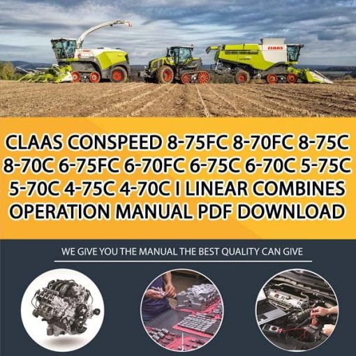 Claas CONSPEED 8-75FC 8-70FC 8-75C 8-70C 6-75FC 6-70FC 6-75C 6-70C 5-75C 5-70C 4-75C 4-70C I LINEAR Combines Operation Manual PDF Download