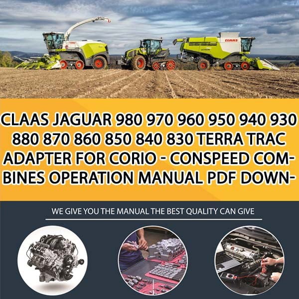 Claas JAGUAR 980 970 960 950 940 930 880 870 860 850 840 830 TERRA TRAC Adapter for CORIO - CONSPEED Combines Operation Manual PDF Download