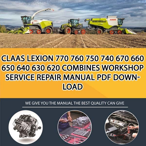 Claas LEXION 770 760 750 740 670 660 650 640 630 620 Combines Workshop Service Repair Manual PDF Download