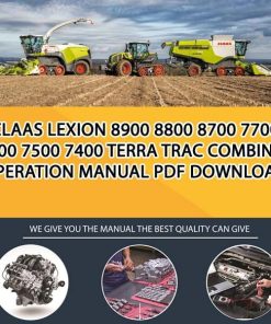 Claas LEXION 8900 8800 8700 7700 7600 7500 7400 TERRA TRAC Combines Operation Manual PDF Download