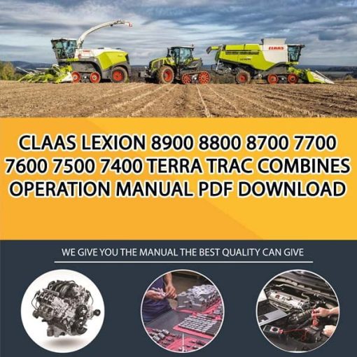 Claas LEXION 8900 8800 8700 7700 7600 7500 7400 TERRA TRAC Combines Operation Manual PDF Download