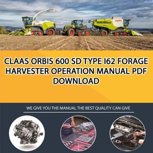Claas ORBIS 600 SD Type I62 Forage Harvester Operation Manual PDF Download