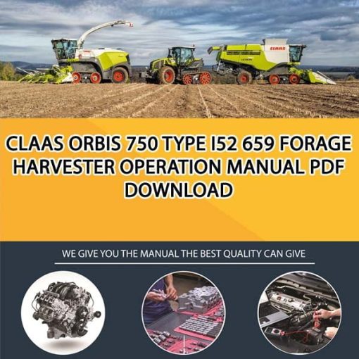Claas ORBIS 750 Type I52 659 Forage Harvester Operation Manual PDF Download