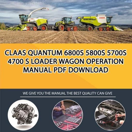 Claas QUANTUM 6800S 5800S 5700S 4700 S Loader Wagon Operation Manual PDF Download