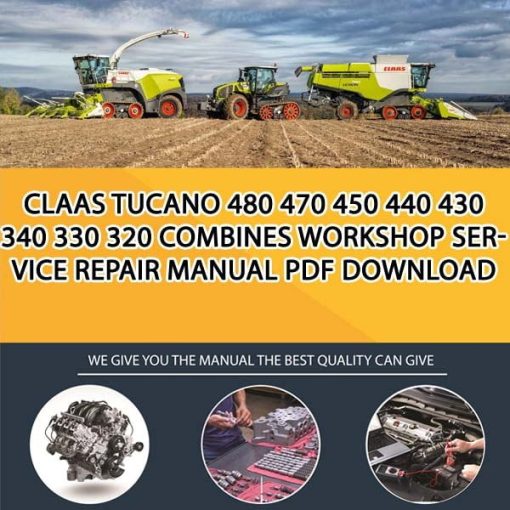 Claas TUCANO 480 470 450 440 430 340 330 320 Combines Workshop Service Repair Manual PDF Download