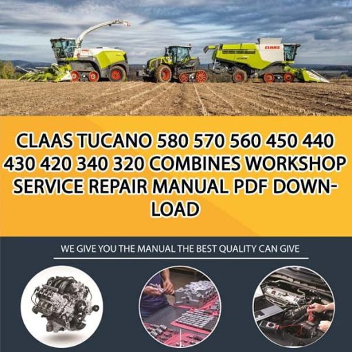 Claas TUCANO 580 570 560 450 440 430 420 340 320 Combines Workshop Service Repair Manual PDF Download