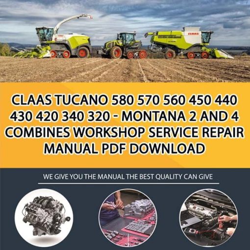 Claas TUCANO 580 570 560 450 440 430 420 340 320 - Montana 2 and 4 Combines Workshop Service Repair Manual PDF Download