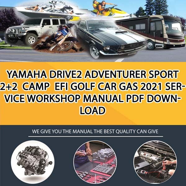 Yamaha DRIVE2 ADVENTURER SPORT 22 CAMP EFI Golf Car Gas 2021 Service Workshop Manual PDF Download 