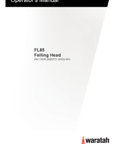 Waratah FL85 Felling Head WA115036 Operation Maintenance Manual PDF Download