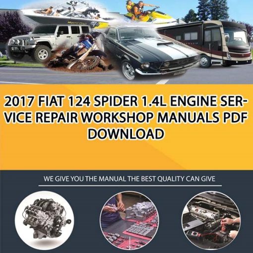 2017 Fiat 124 Spider 1.4L Engine Service Repair Workshop Manuals PDF Download